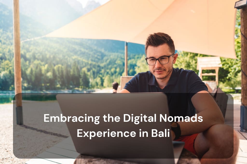 Embracing the Digital Nomads Experience in Bali