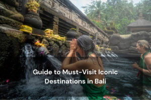 Guide to Must-Visit Iconic Destinations in Bali