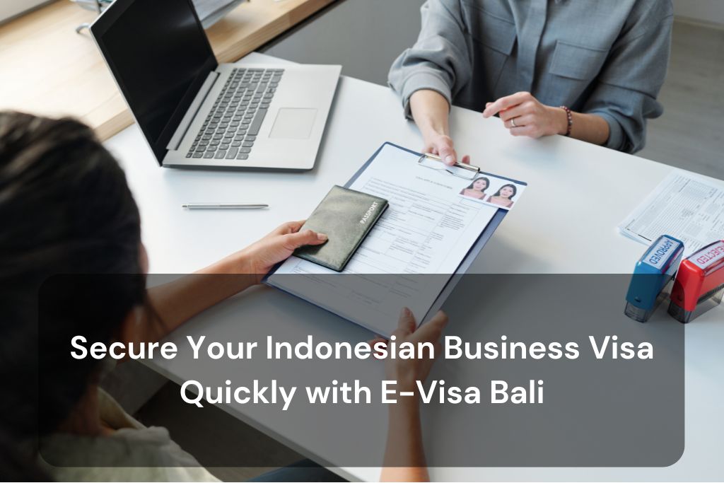 Secure Your Indonesian Business Visa Quickly with E-Visa Bali