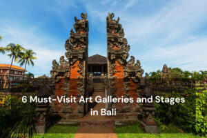 6 Must-Visit Art Galleries and Stages in Bali