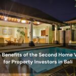 The Benefits of the Second Home Visa for Property Investors in Bali