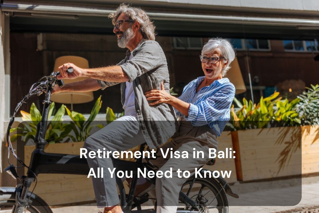 Retirement Visa in Bali All You Need to Know